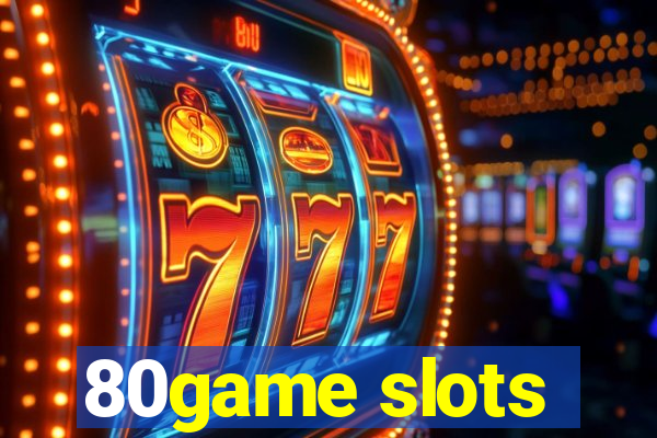 80game slots